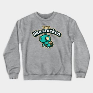 Turtles taste like chicken Crewneck Sweatshirt